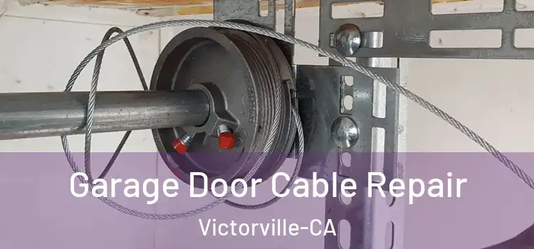  Garage Door Cable Repair Victorville-CA