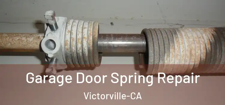  Garage Door Spring Repair Victorville-CA
