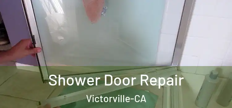  Shower Door Repair Victorville-CA